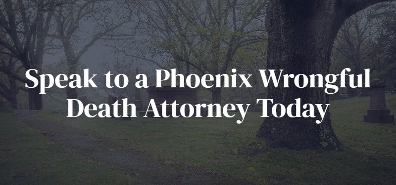 Phoenix Wrongful Death Attorney