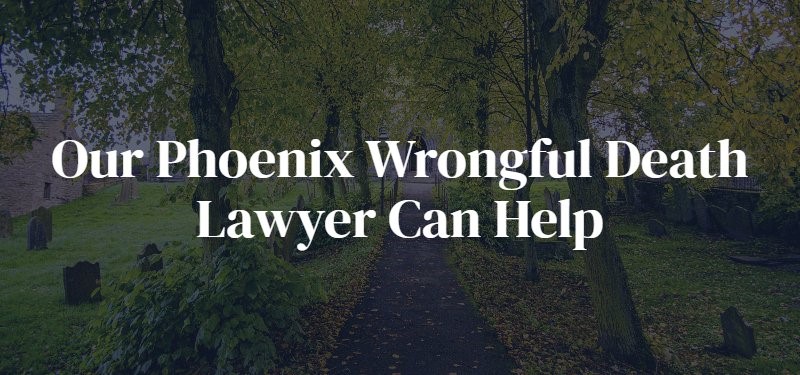 Phoenix Wrongful Death Lawyer