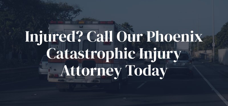 Phoenix Catastrophic Injury Attorney